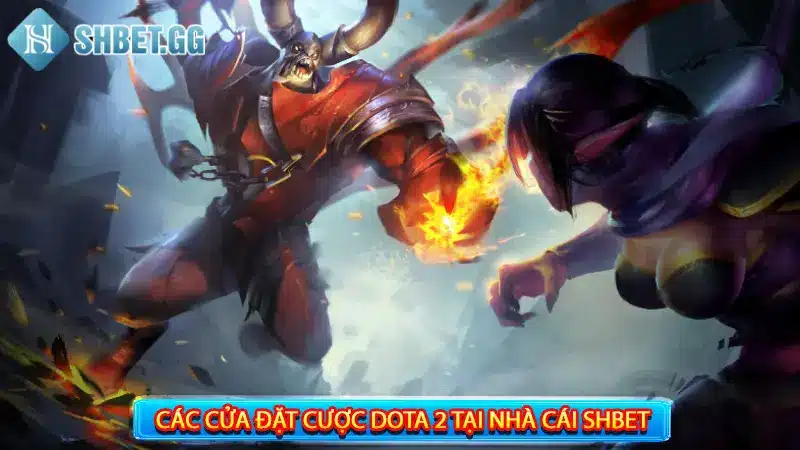 Cá Cược Dota2 Là Gì? 8 Hình Thức Đặt Cược Phổ Biến Tại Shbet 3 Các cửa đặt cược Dota 2 tại nhà cái Shbet