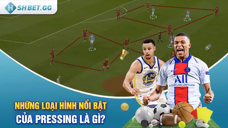 Pressing là gì? Phân tích chi tiết nhất dành cho người mới 4 Những loại hình nổi bật của Pressing là gì?