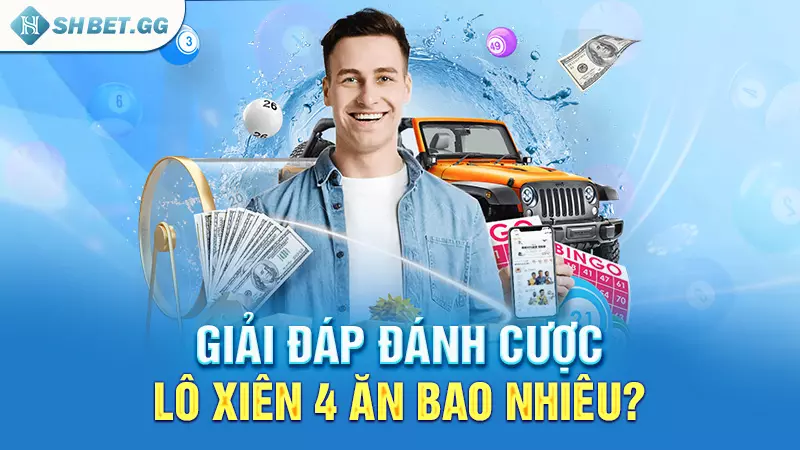 Lô xiên 4 ăn bao nhiêu? Nguyên tắc đánh từ cao thủ 4 Giải đáp đánh cược lô xiên 4 ăn bao nhiêu?
